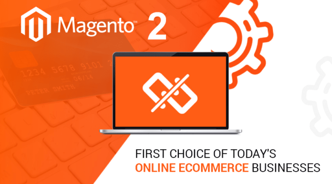 Magento 2 development- First choice of today's online ecommerce businesses