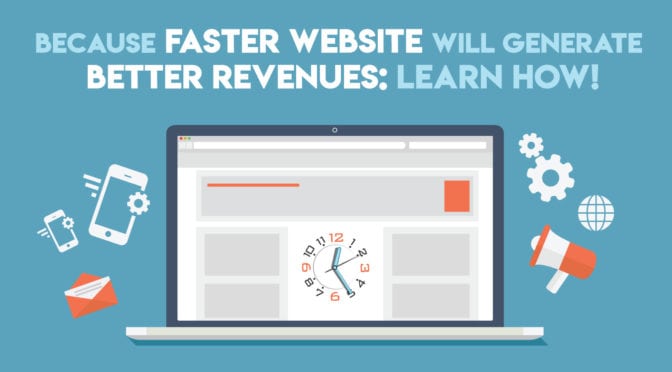 Because faster website will generate better revenues